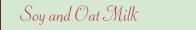 Soy and Oat Milk