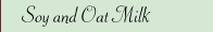 Soy and Oat Milk