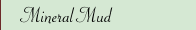 Mineral Mud
